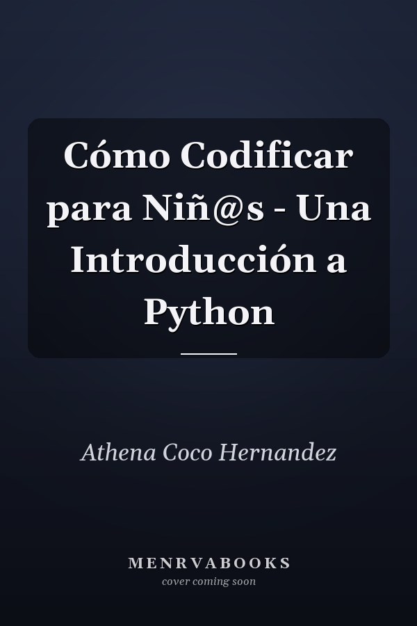 Cómo Codificar para Niñ@s - Una Introducción a Python
