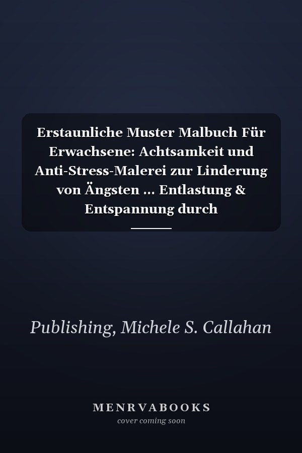 Erstaunliche Muster Malbuch Für Erwachsene: Achtsamkeit und Anti-Stress-Malerei zur Linderung von Ängsten ... Entlastung & Entspannung durch Mandala-Stil-Muster (German Edition)