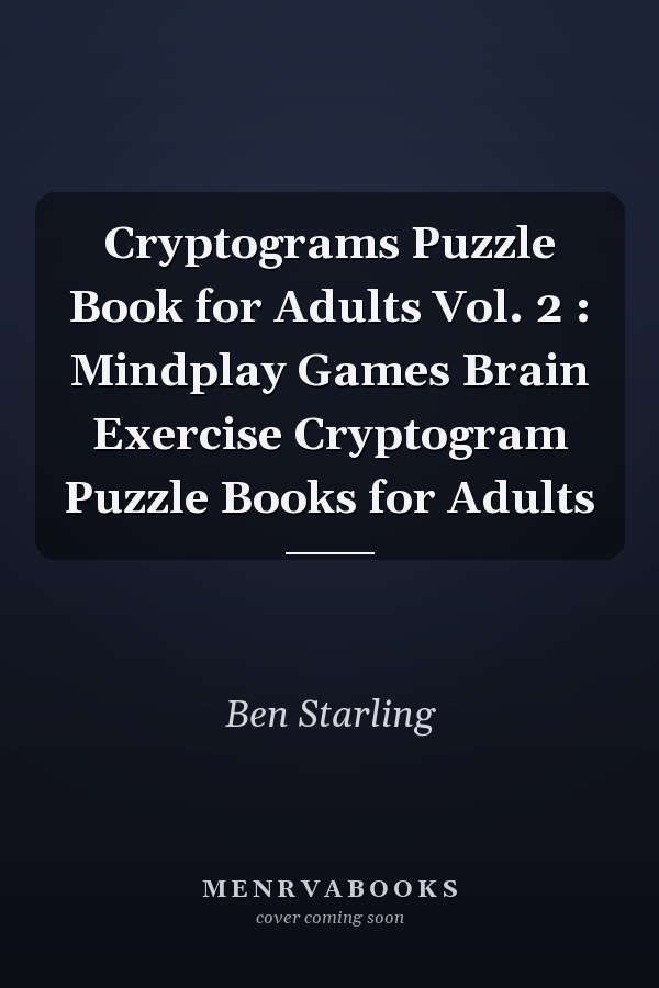 Cryptograms Puzzle Book for Adults Vol. 2 : Mindplay Games Brain Exercise Cryptogram Puzzle Books for Adults