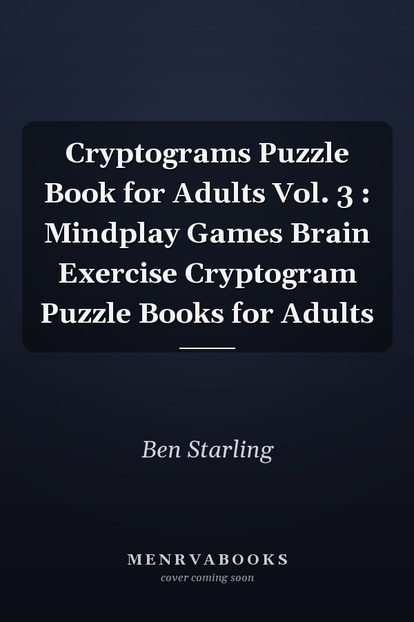 Cryptograms Puzzle Book for Adults Vol. 3 : Mindplay Games Brain Exercise Cryptogram Puzzle Books for Adults