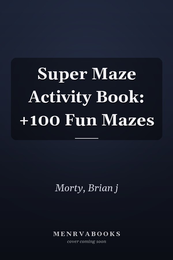 Super Maze Activity Book: +100 Fun Mazes