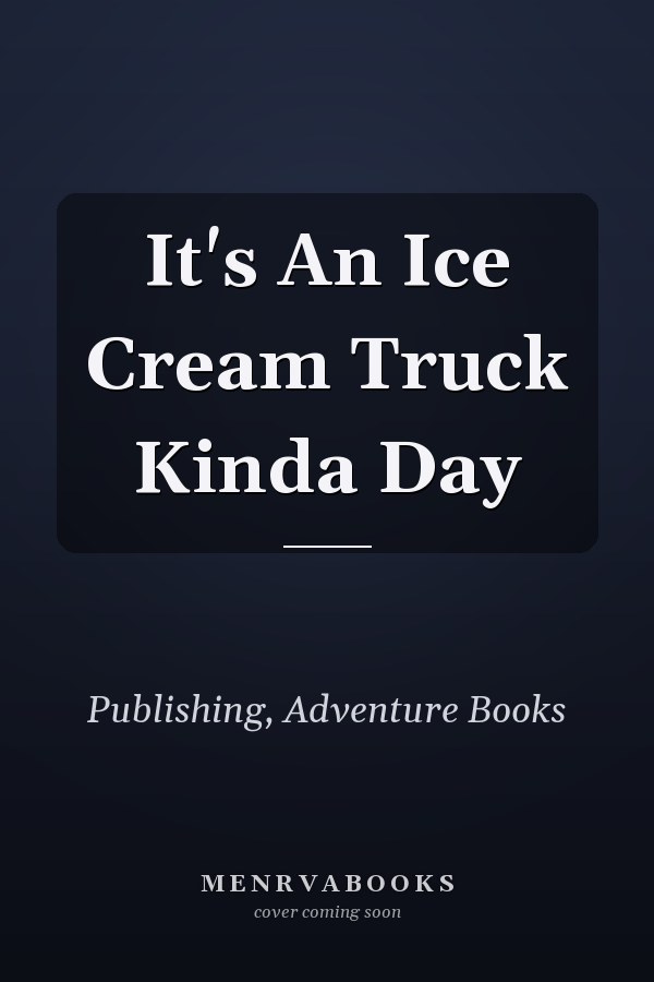 It's An Ice Cream Truck Kinda Day