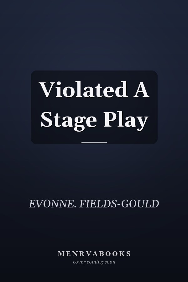 Violated A Stage Play
