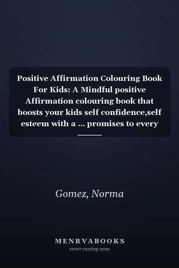 Positive Affirmation Colouring Book For Kids: A Mindful positive Affirmation colouring book that boosts your kids self confidence,self esteem with a ... promises to every little cuties out there.