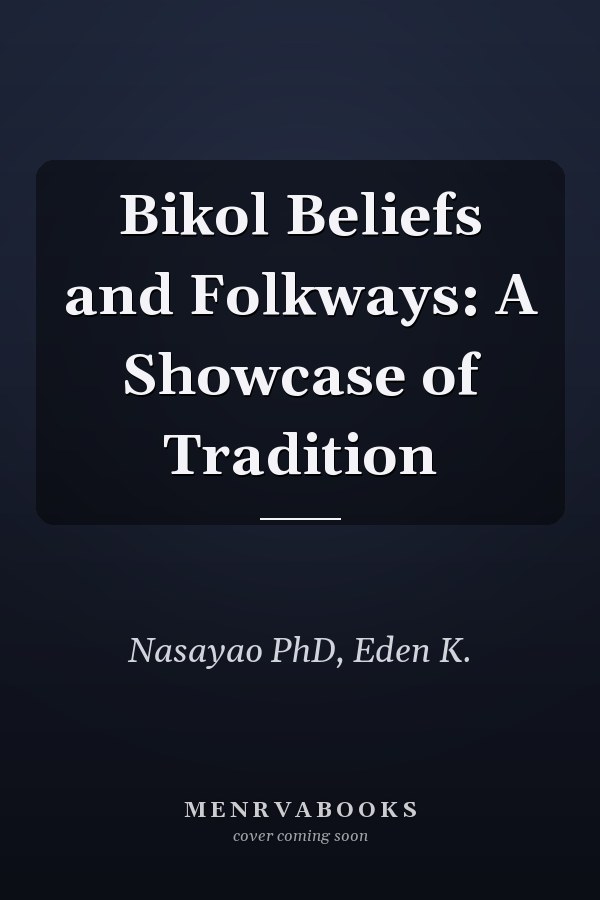 Bikol Beliefs and Folkways: A Showcase of Tradition