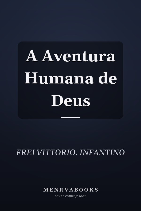 A Aventura Humana de Deus