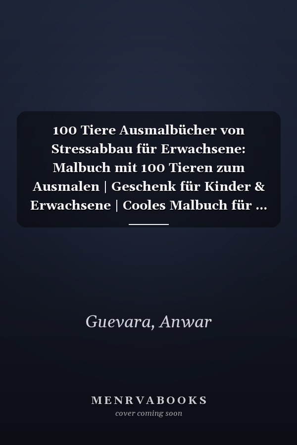100 Tiere Ausmalbücher von Stressabbau für Erwachsene: Malbuch mit 100 Tieren zum Ausmalen | Geschenk für Kinder & Erwachsene | Cooles Malbuch für ... | Bastelset Mädchen Jungen (German Edition)