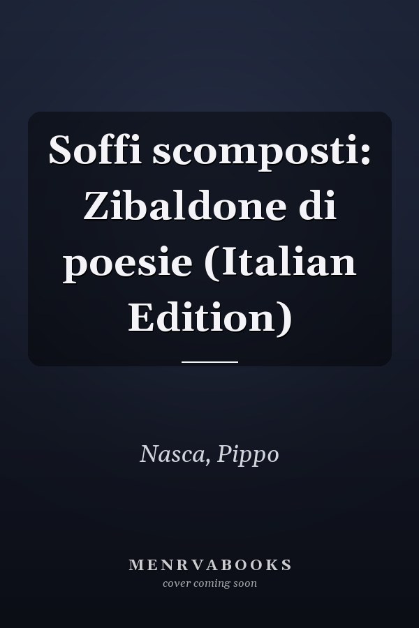 Soffi scomposti: Zibaldone di poesie (Italian Edition)