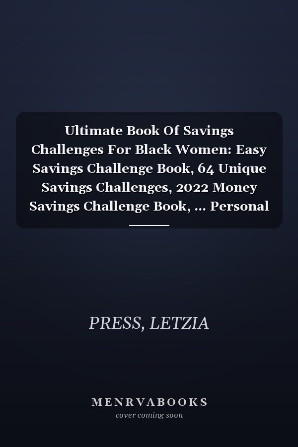 Ultimate Book Of Savings Challenges For Black Women: Easy Savings Challenge Book, 64 Unique Savings Challenges, 2022 Money Savings Challenge Book, ... Personal Expense Tracker for Saving Money