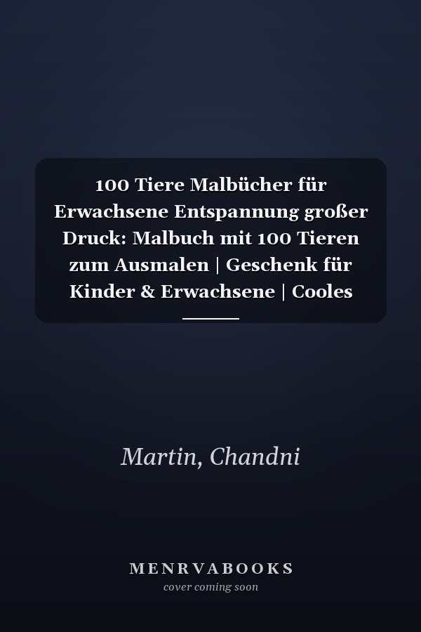 100 Tiere Malbücher für Erwachsene Entspannung großer Druck: Malbuch mit 100 Tieren zum Ausmalen | Geschenk für Kinder & Erwachsene | Cooles Malbuch ... | Bastelset Mädchen Jungen (German Edition)