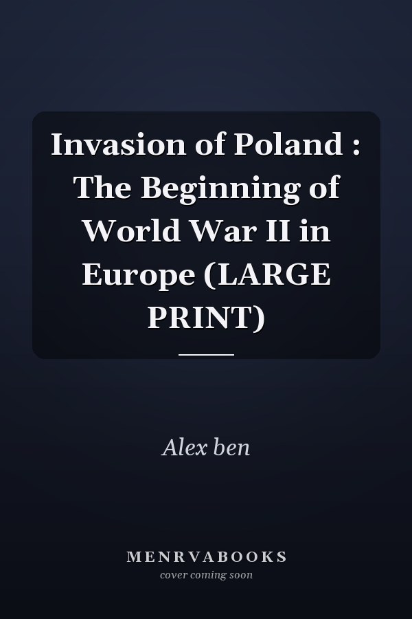 Invasion of Poland : The Beginning of World War II in Europe (LARGE PRINT)