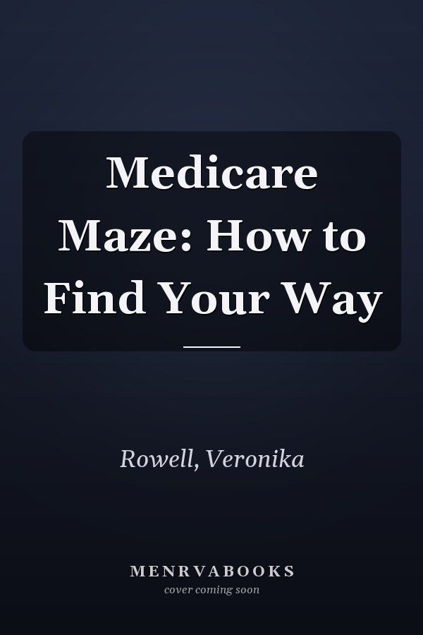 Medicare Maze: How to Find Your Way