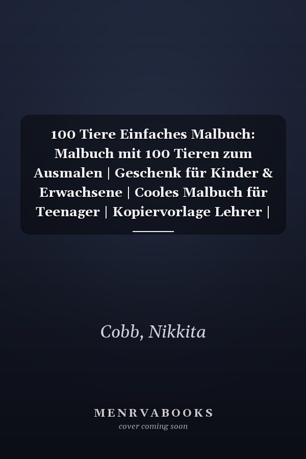 100 Tiere Einfaches Malbuch: Malbuch mit 100 Tieren zum Ausmalen | Geschenk für Kinder & Erwachsene | Cooles Malbuch für Teenager | Kopiervorlage Lehrer | Bastelset Mädchen Jungen (German Edition)