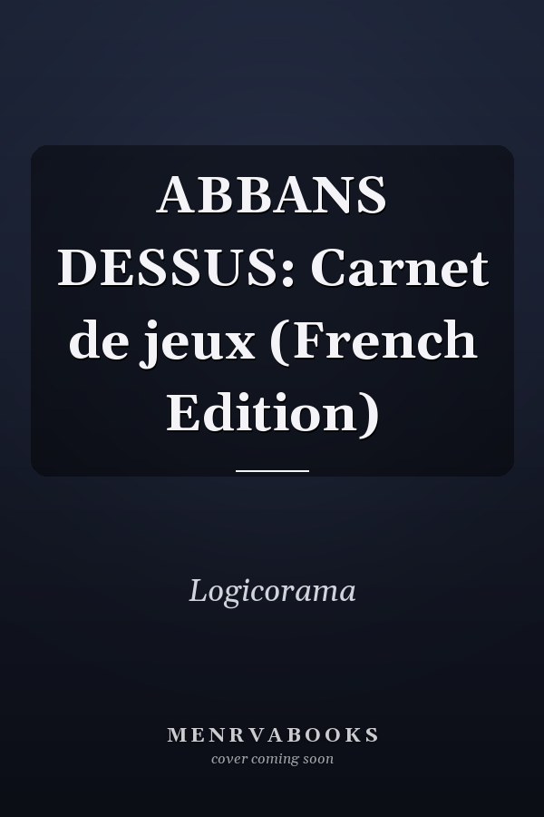 ABBANS DESSUS: Carnet de jeux (French Edition)