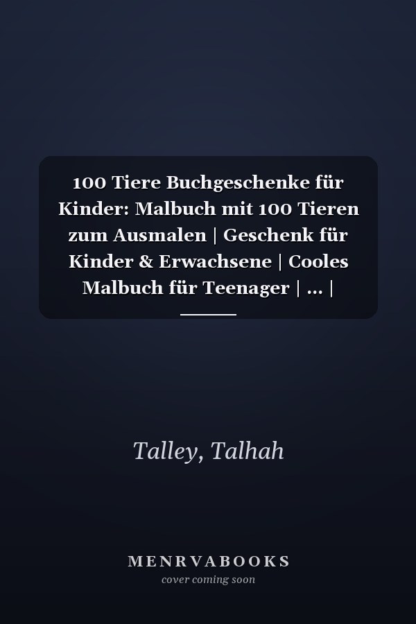 100 Tiere Buchgeschenke für Kinder: Malbuch mit 100 Tieren zum Ausmalen | Geschenk für Kinder & Erwachsene | Cooles Malbuch für Teenager | ... | Bastelset Mädchen Jungen (German Edition)