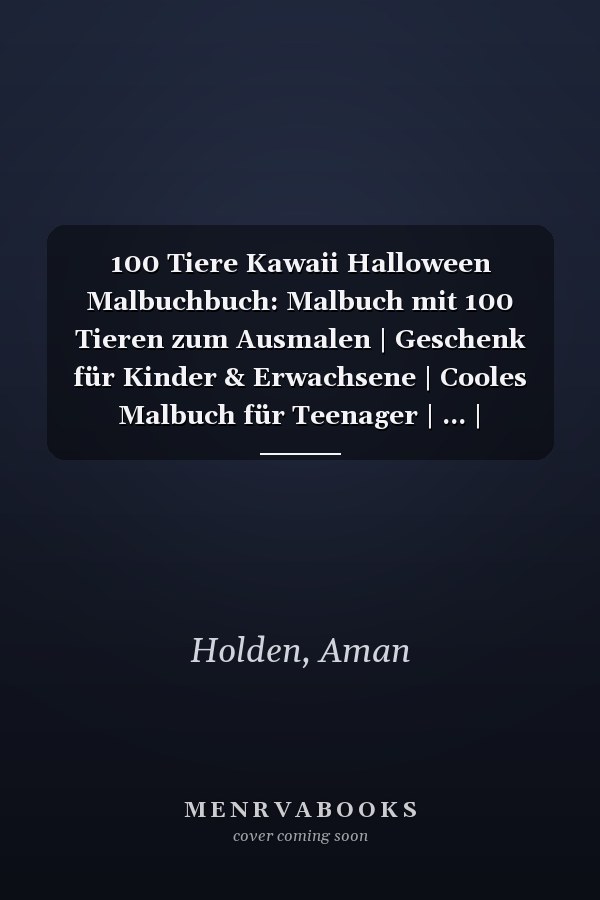 100 Tiere Kawaii Halloween Malbuchbuch: Malbuch mit 100 Tieren zum Ausmalen | Geschenk für Kinder & Erwachsene | Cooles Malbuch für Teenager | ... | Bastelset Mädchen Jungen (German Edition)