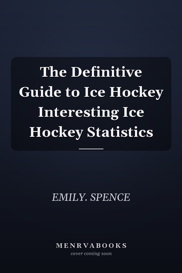 The Definitive Guide to Ice Hockey Interesting Ice Hockey Statistics