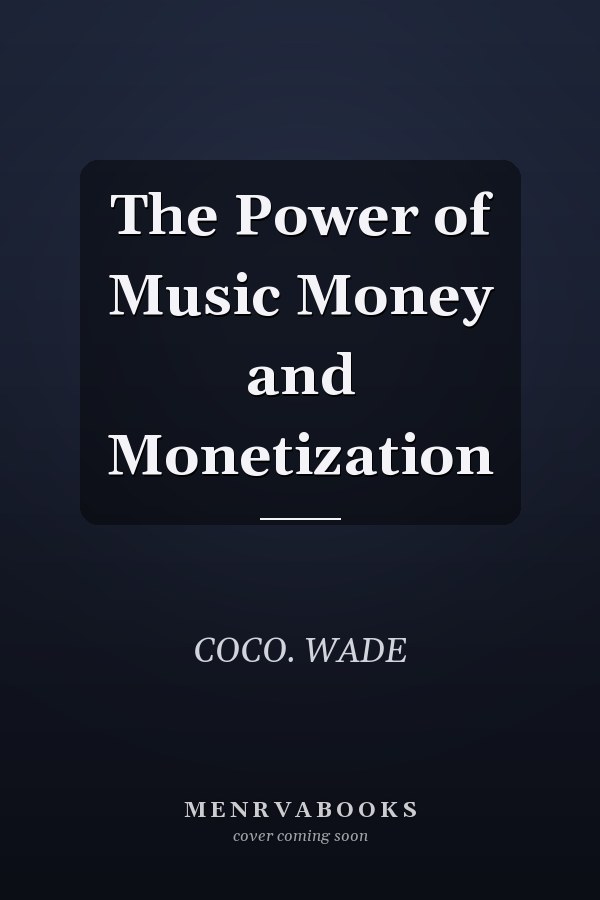 The Power of Music Money and Monetization