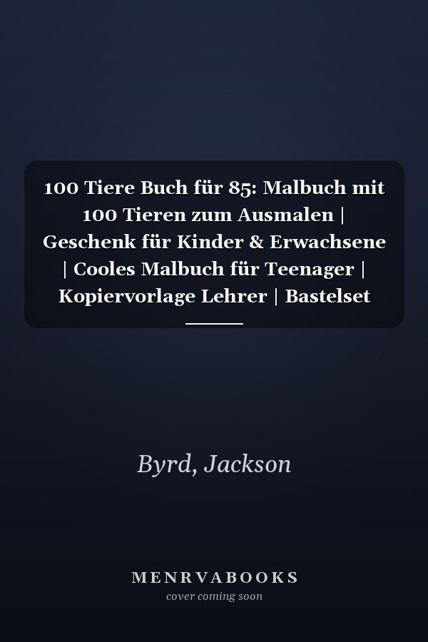 100 Tiere Buch für 85: Malbuch mit 100 Tieren zum Ausmalen | Geschenk für Kinder & Erwachsene | Cooles Malbuch für Teenager | Kopiervorlage Lehrer | Bastelset Mädchen Jungen (German Edition)
