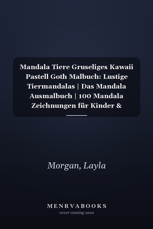 Mandala Tiere Gruseliges Kawaii Pastell Goth Malbuch: Lustige Tiermandalas | Das Mandala Ausmalbuch | 100 Mandala Zeichnungen für Kinder & Erwachsene, ... | ein tolles Geschenk (German Edition)