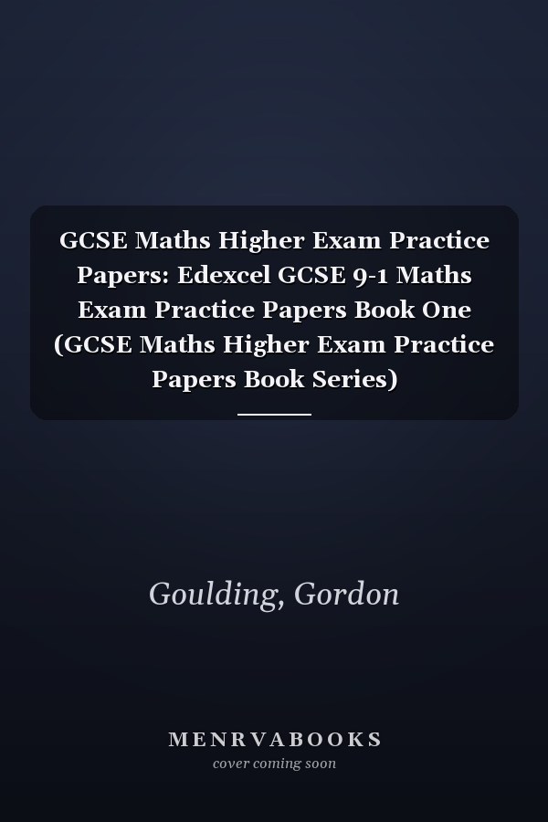GCSE Maths Higher Exam Practice Papers: Edexcel GCSE 9-1 Maths Exam Practice Papers Book One (GCSE Maths Higher Exam Practice Papers Book Series)