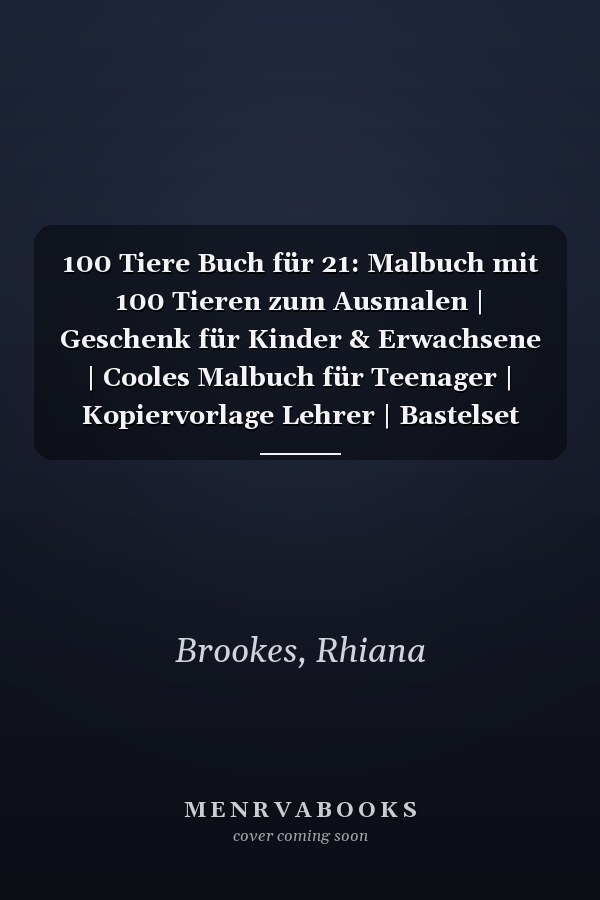 100 Tiere Buch für 21: Malbuch mit 100 Tieren zum Ausmalen | Geschenk für Kinder & Erwachsene | Cooles Malbuch für Teenager | Kopiervorlage Lehrer | Bastelset Mädchen Jungen (German Edition)
