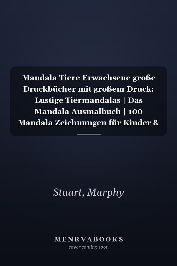 Mandala Tiere Erwachsene große Druckbücher mit großem Druck: Lustige Tiermandalas | Das Mandala Ausmalbuch | 100 Mandala Zeichnungen für Kinder & ... | ein tolles Geschenk (German Edition)