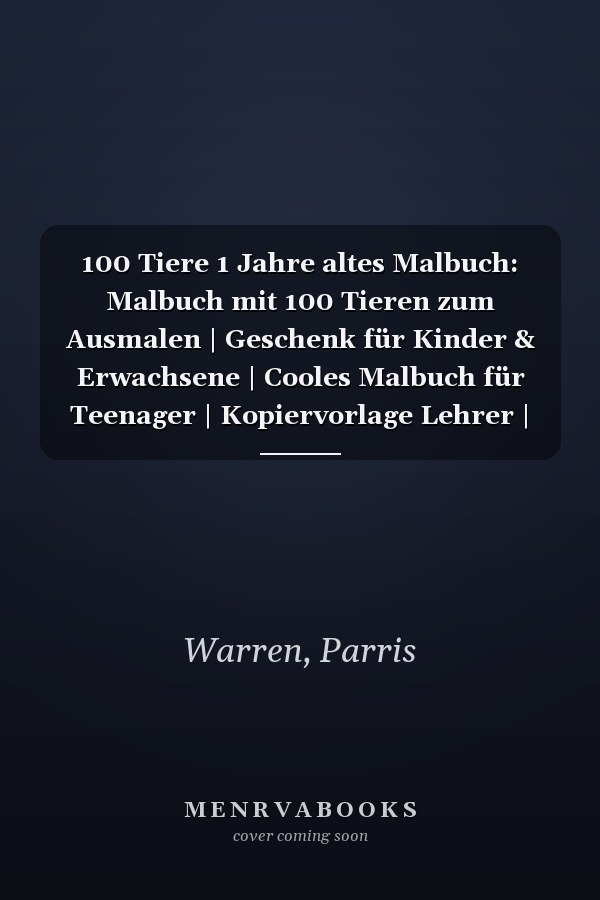 100 Tiere 1 Jahre altes Malbuch: Malbuch mit 100 Tieren zum Ausmalen | Geschenk für Kinder & Erwachsene | Cooles Malbuch für Teenager | Kopiervorlage Lehrer | Bastelset Mädchen Jungen (German Edition)