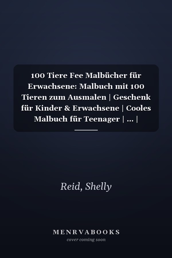 100 Tiere Fee Malbücher für Erwachsene: Malbuch mit 100 Tieren zum Ausmalen | Geschenk für Kinder & Erwachsene | Cooles Malbuch für Teenager | ... | Bastelset Mädchen Jungen (German Edition)