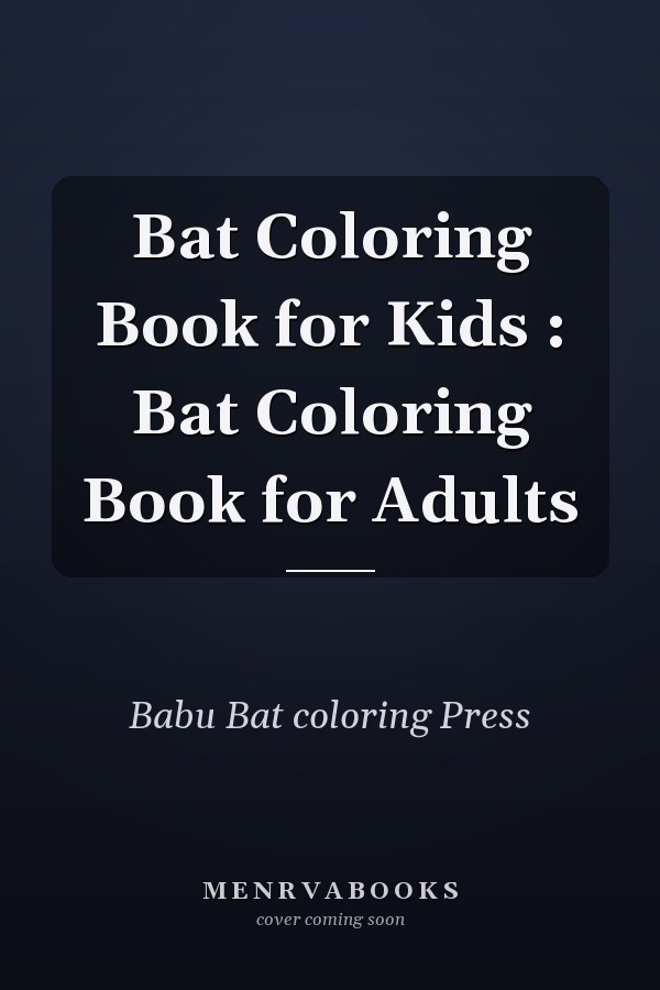 Bat Coloring Book for Kids : Bat Coloring Book for Adults