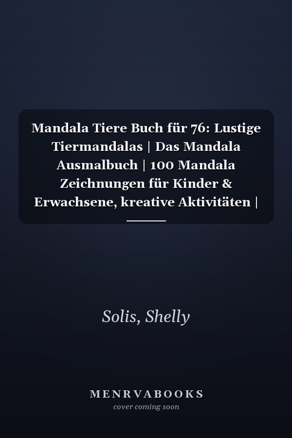 Mandala Tiere Buch für 76: Lustige Tiermandalas | Das Mandala Ausmalbuch | 100 Mandala Zeichnungen für Kinder & Erwachsene, kreative Aktivitäten | ein tolles Geschenk (German Edition)