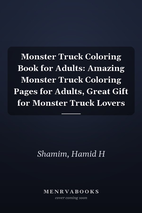 Monster Truck Coloring Book for Adults: Amazing Monster Truck Coloring Pages for Adults, Great Gift for Monster Truck Lovers