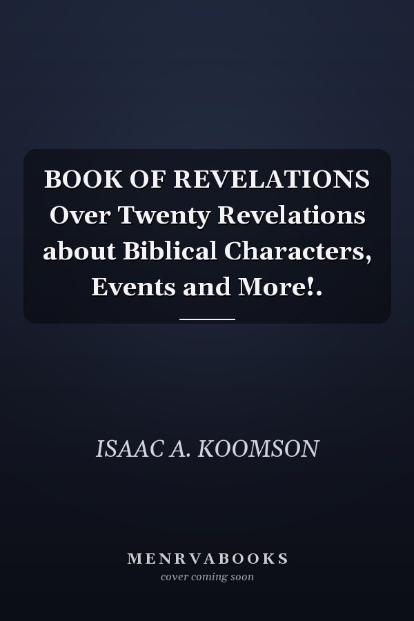 BOOK OF REVELATIONS Over Twenty Revelations about Biblical Characters, Events and More!.
