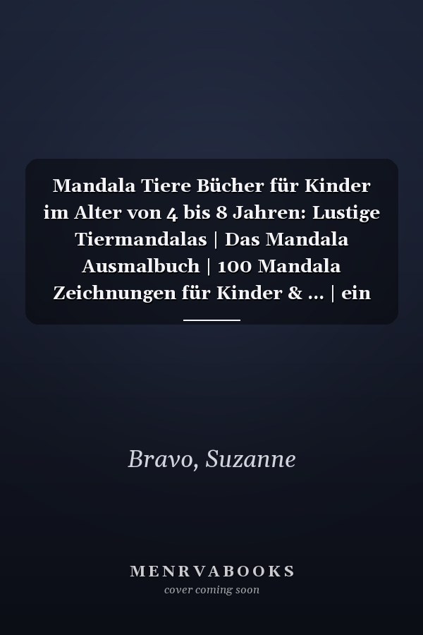 Mandala Tiere Bücher für Kinder im Alter von 4 bis 8 Jahren: Lustige Tiermandalas | Das Mandala Ausmalbuch | 100 Mandala Zeichnungen für Kinder & ... | ein tolles Geschenk (German Edition)