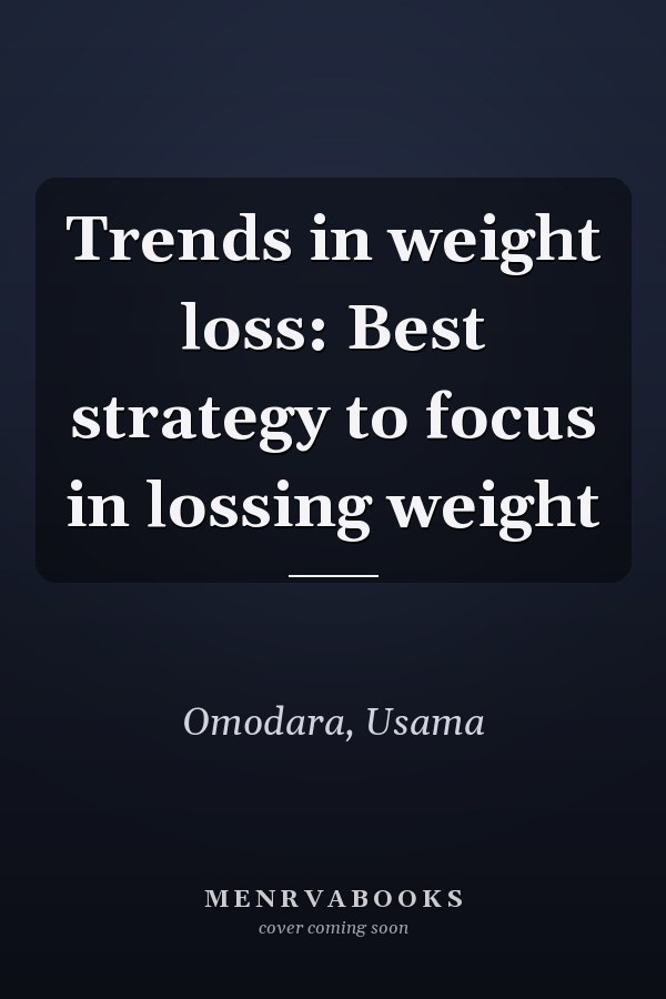 Trends in weight loss: Best strategy to focus in lossing weight
