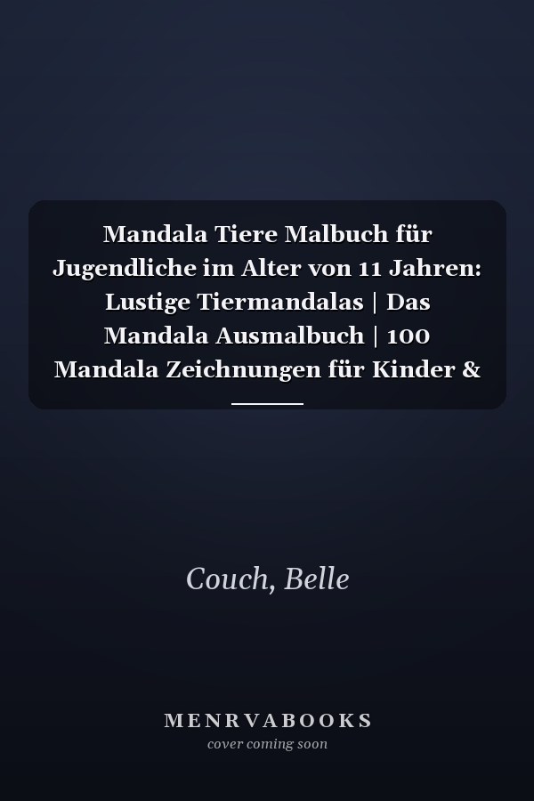 Mandala Tiere Malbuch für Jugendliche im Alter von 11 Jahren: Lustige Tiermandalas | Das Mandala Ausmalbuch | 100 Mandala Zeichnungen für Kinder & ... | ein tolles Geschenk (German Edition)