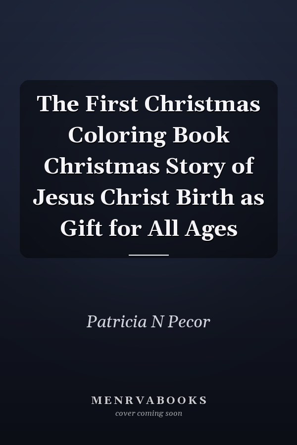 The First Christmas Coloring Book Christmas Story of Jesus Christ Birth as Gift for All Ages