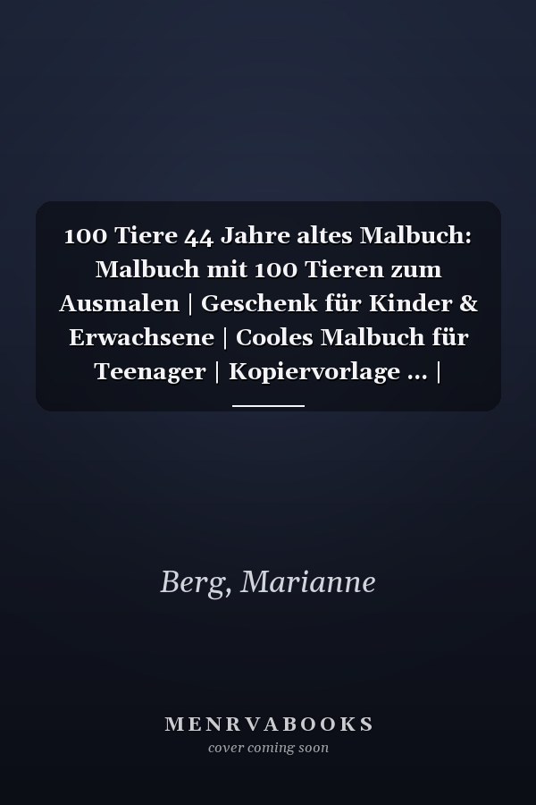100 Tiere 44 Jahre altes Malbuch: Malbuch mit 100 Tieren zum Ausmalen | Geschenk für Kinder & Erwachsene | Cooles Malbuch für Teenager | Kopiervorlage ... | Bastelset Mädchen Jungen (German Edition)