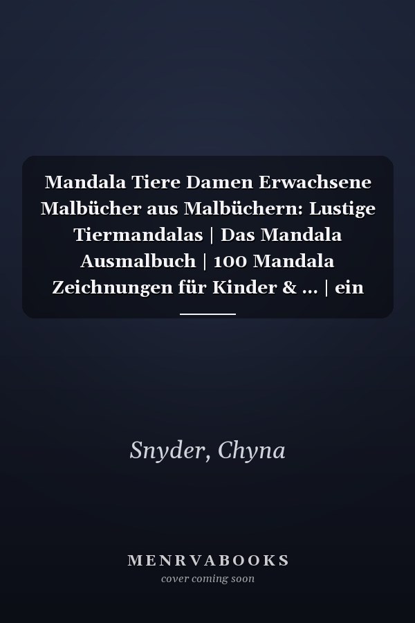 Mandala Tiere Damen Erwachsene Malbücher aus Malbüchern: Lustige Tiermandalas | Das Mandala Ausmalbuch | 100 Mandala Zeichnungen für Kinder & ... | ein tolles Geschenk (German Edition)