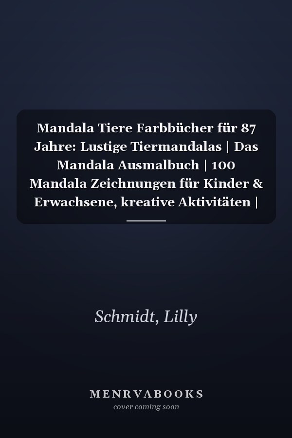Mandala Tiere Farbbücher für 87 Jahre: Lustige Tiermandalas | Das Mandala Ausmalbuch | 100 Mandala Zeichnungen für Kinder & Erwachsene, kreative Aktivitäten | ein tolles Geschenk (German Edition)