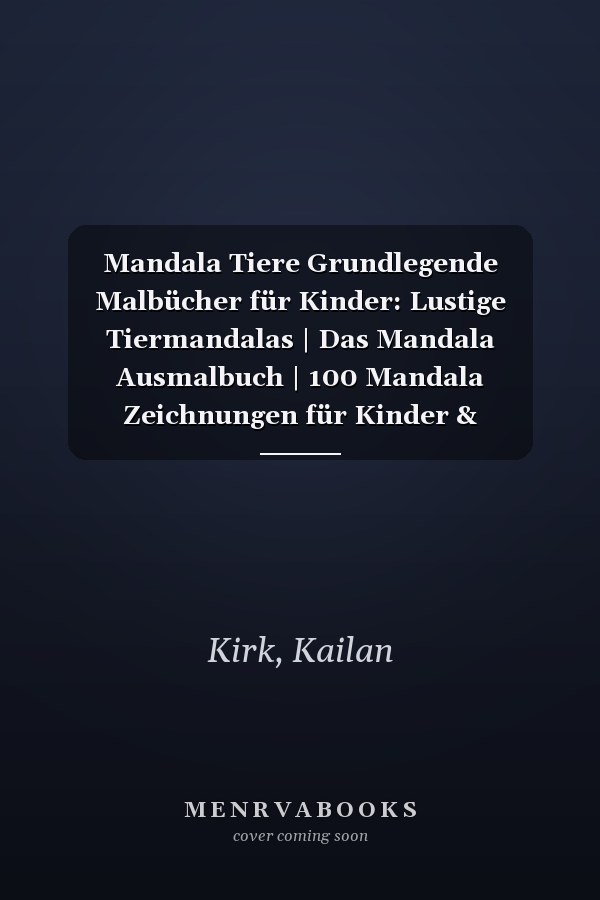 Mandala Tiere Grundlegende Malbücher für Kinder: Lustige Tiermandalas | Das Mandala Ausmalbuch | 100 Mandala Zeichnungen für Kinder & Erwachsene, ... | ein tolles Geschenk (German Edition)