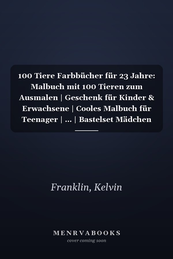 100 Tiere Farbbücher für 23 Jahre: Malbuch mit 100 Tieren zum Ausmalen | Geschenk für Kinder & Erwachsene | Cooles Malbuch für Teenager | ... | Bastelset Mädchen Jungen (German Edition)
