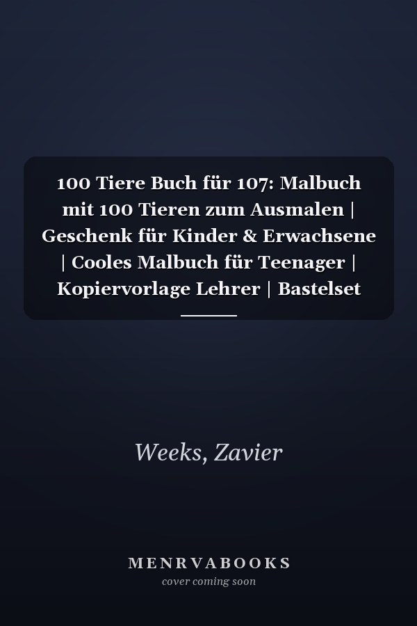 100 Tiere Buch für 107: Malbuch mit 100 Tieren zum Ausmalen | Geschenk für Kinder & Erwachsene | Cooles Malbuch für Teenager | Kopiervorlage Lehrer | Bastelset Mädchen Jungen (German Edition)