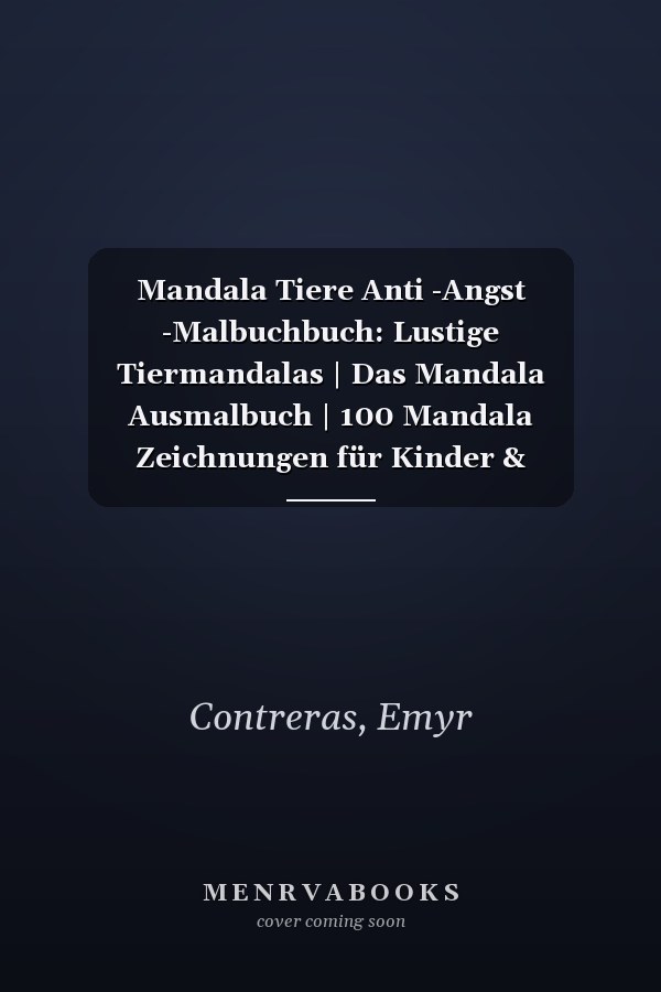 Mandala Tiere Anti -Angst -Malbuchbuch: Lustige Tiermandalas | Das Mandala Ausmalbuch | 100 Mandala Zeichnungen für Kinder & Erwachsene, kreative Aktivitäten | ein tolles Geschenk (German Edition)