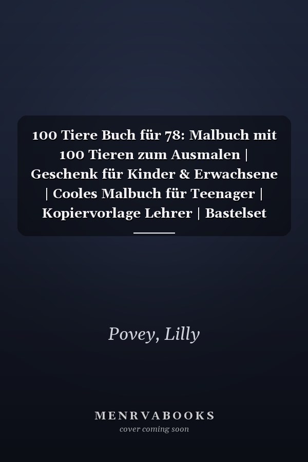 100 Tiere Buch für 78: Malbuch mit 100 Tieren zum Ausmalen | Geschenk für Kinder & Erwachsene | Cooles Malbuch für Teenager | Kopiervorlage Lehrer | Bastelset Mädchen Jungen (German Edition)