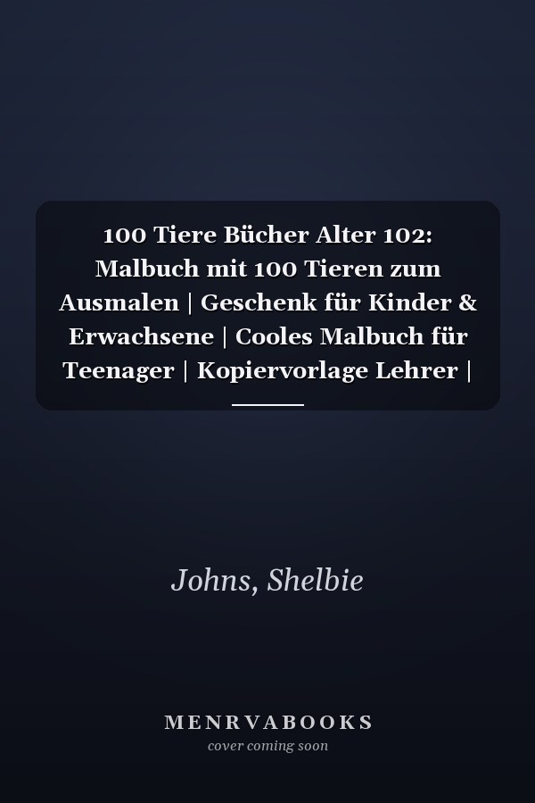 100 Tiere Bücher Alter 102: Malbuch mit 100 Tieren zum Ausmalen | Geschenk für Kinder & Erwachsene | Cooles Malbuch für Teenager | Kopiervorlage Lehrer | Bastelset Mädchen Jungen (German Edition)