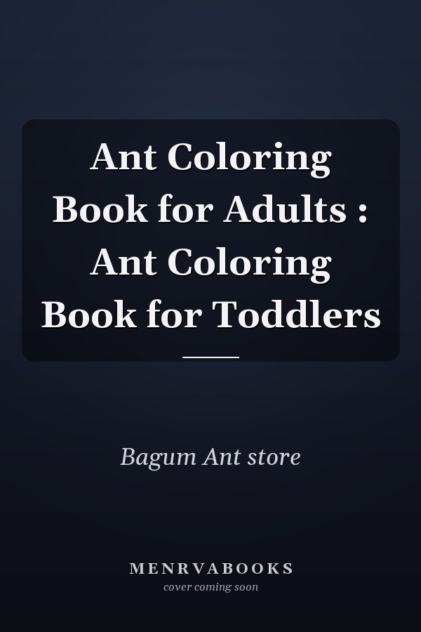 Ant Coloring Book for Adults : Ant Coloring Book for Toddlers