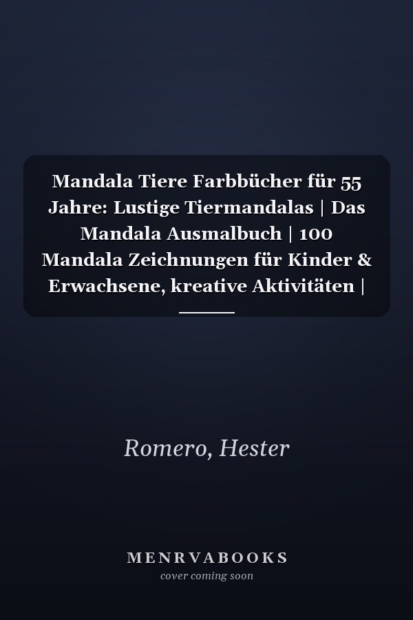 Mandala Tiere Farbbücher für 55 Jahre: Lustige Tiermandalas | Das Mandala Ausmalbuch | 100 Mandala Zeichnungen für Kinder & Erwachsene, kreative Aktivitäten | ein tolles Geschenk (German Edition)