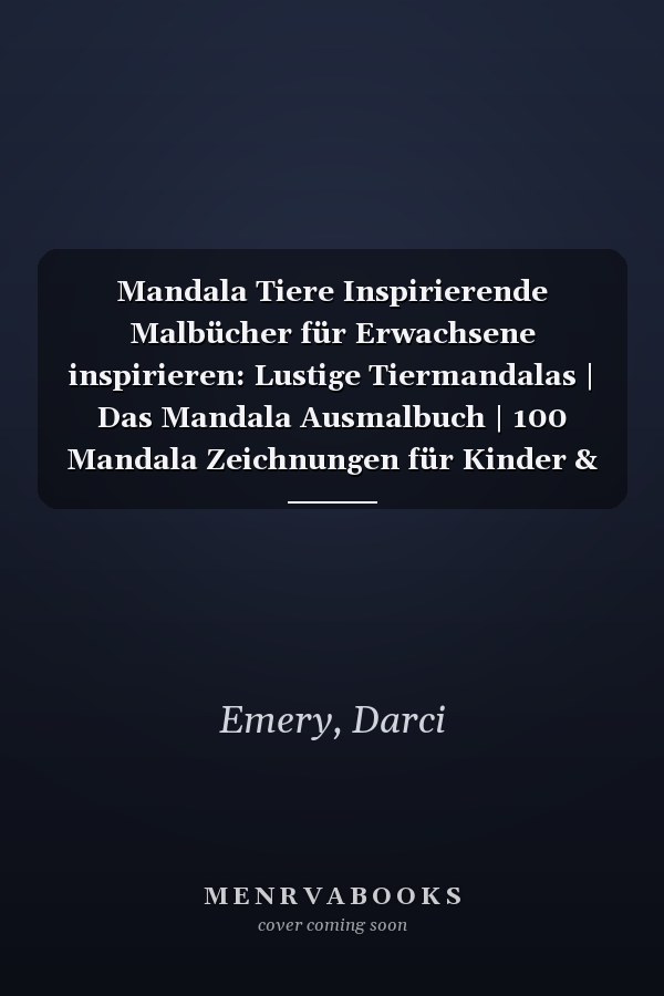 Mandala Tiere Inspirierende Malbücher für Erwachsene inspirieren: Lustige Tiermandalas | Das Mandala Ausmalbuch | 100 Mandala Zeichnungen für Kinder & ... | ein tolles Geschenk (German Edition)