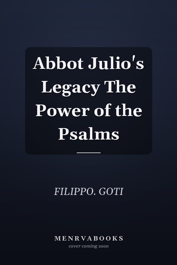 Abbot Julio's Legacy The Power of the Psalms